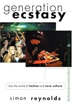 Generation Ecstasy : Into the World of Techno and Rave Culture