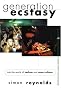Generation Ecstasy : Into the World of Techno and Rave Culture Generation Ecstasy : Into the World of Techno and Rave Culture