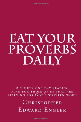 Eat Your Proverbs Daily: A thirty-one day reading plan for those of us that are starving for God's written word