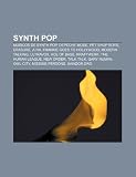 Synth pop: Músicos de synth pop, Depeche Mode, Pet Shop Boys, Erasure, A-ha, Frankie Goes to Hollywood, Modern Talking, Ultravox, Ace of Base (Spanish Edition)