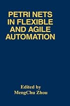 Petri Nets in Flexible and Agile Automation (The Springer International Series in Engineering and Computer Science)
