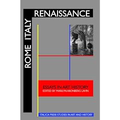 Rome Italy Renaissance: Essays in Art History Honoring Irving Lavin on His Sixtieth Birthday