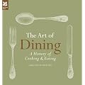 The Art of Dining: The History of Cooking and Eating