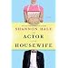 The Actor and the Housewife: A Novel