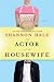 The Actor and the Housewife: A Novel