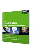 Produkt-Bild: Haushaltselektrik selbst installieren und reparieren: Leicht gemacht, Geld und &Auml;rger gespart!