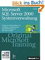 MCSE Pr�fungsvorbereitung 70-228. Microsoft SQL Server 2000 Systemverwaltung. Praktisches Selbststudium. Original Microsoft Training