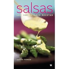 Salsas: Las Mejores 100 Recetas (Spanish Edition)