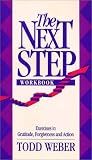 Next Step: Workbook: Exercises in Gratitude, Forgiveness and Action