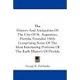 The History And Antiquities Of The City Of St. Augustine, Florida, Founded 1565: Comprising Some Of The Most Interesting... by  George R. Fairbanks