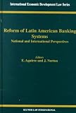 Review Kluwer Law International  / Reform of Latin American Banking Systems (International Economic Development Law, 11)