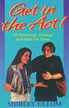 Get in the Act!: 60 Monologs, Dialogs and Skits for Teens