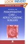 Manual Of Perioperative Care In Adult Cardiac Surgery Fourth Edition