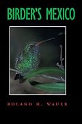 Birder's Mexico (Louise Lindsey Merrick Natural Environment Series, 12)