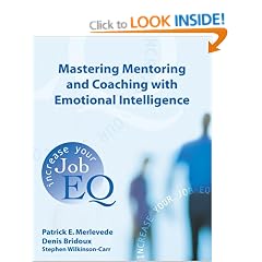Mastering Mentoring and Coaching with Emotional Intelligence: Increase Your Job EQ