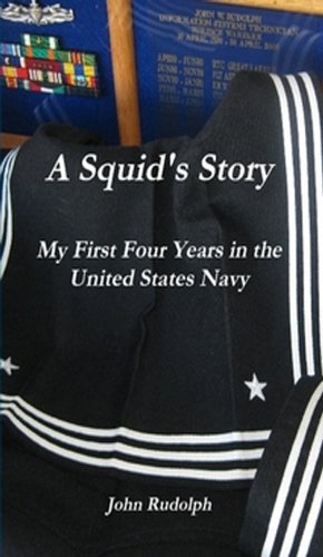A Squid's Story: My First Four Years in the United States Navy