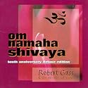 Om Namaha Shivaya:  Deluxe Tenth Anniversary Edition