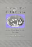 Hearts Of Wisdom : American Women Caring For Kin, 1850- 1940