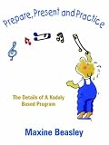 Prepare, Present and Practice: The Details of A Kodaly Based Program