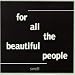 For All the Beautiful People