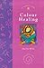 Colour Healing (Piatkus Guides)