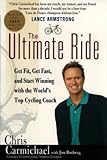 The Ultimate Ride: Get Fit, Get Fast, and Start Winning with the Worlds Top Cycling Coach