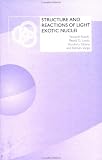 Structure and Reactions of Light Exotic Nuclei