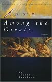 Love Among the Greats