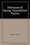 Witnesses of spring : unpublished poems