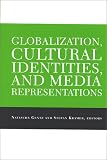 Globalization, Cultural Identities, And Media Representations (Suny Series, Explorations in Postcolonial Studies)