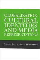 Globalization, Cultural Identities, And Media Representations (Suny Series, Explorations in Postcolonial Studies)