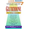 Glutathione: The Ultimate Antioxidant by Alan H. Pressman and Sheila Buff