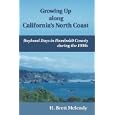 Growing Up along California's North Coast: Boyhood Days in Humboldt County during the 1930s