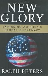 New Glory : Expanding America's Global Supremacy