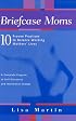 Briefcase Moms: 10 Proven Practices to Balance Working Mothers' Lives