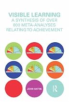 Visible Learning: A Synthesis of over 800 Meta-Analyses Relating to Achievement