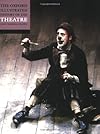 The Oxford Illustrated History of Theatre (Oxford Illustrated Histories)