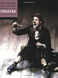The Oxford Illustrated History of Theatre (Oxford Illustrated Histories)