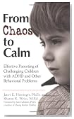 From Chaos to Calm: Effective Parenting for Challenging Children with ADHD and other Behavior Problems