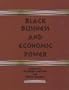 Black Business and Economic Power (Rochester Studies in African History and the Diaspora)