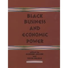 Black Business and Economic Power (Rochester Studies in African History and the Diaspora)