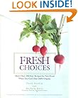 Fresh Choices : More than 100 Easy Recipes for Pure Food When You Can't Buy 100% Organic