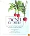 Fresh Choices : More than 100 Easy Recipes for Pure Food When You Can't Buy 100% Organic