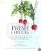 Fresh Choices : More than 100 Easy Recipes for Pure Food When You Can't Buy 100% Organic