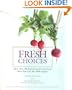 Fresh Choices : More than 100 Easy Recipes for Pure Food When You Can't Buy 100% Organic