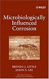 Microbiologically Influenced Corrosion (Wiley Series in Corrosion)