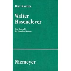 Walter Hasenclever. Eine Biographie der deutschen Moderne