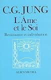 L\'Ame et le Soi : Renaissance et Individuation
