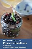 Amazon / Ten Speed Press: The River Cottage Preserves Handbook (Pam Corbin)