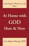 At Home with God : Here and Now (Searching for Wisdom in the Bible)
